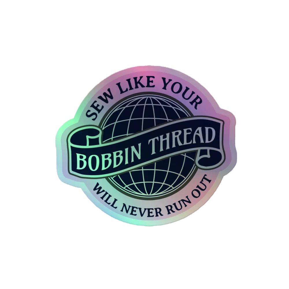 Sew Like Your Bobbin Thread Will Never Run Out Holographic Sticker ...