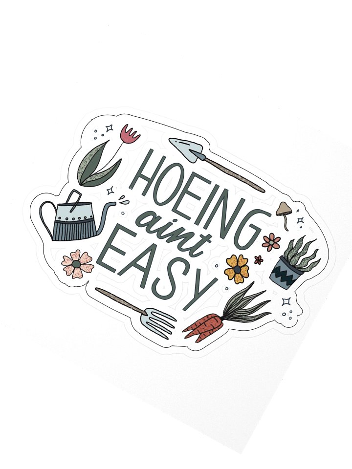 Hoeing Ain’t Easy Sticker product image (2)