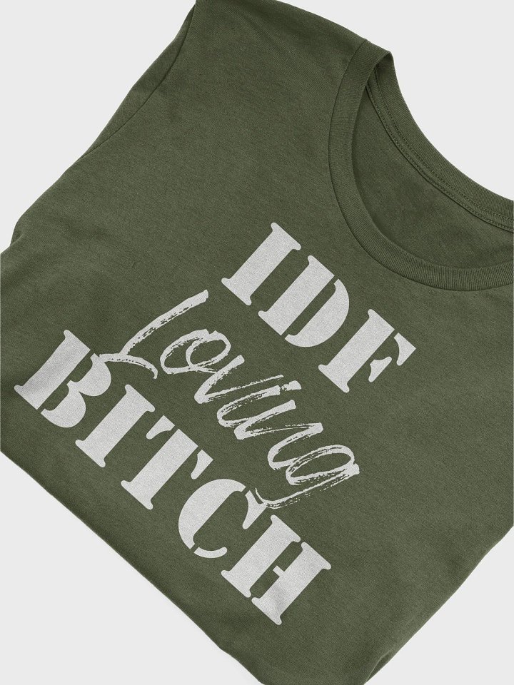 IDF Loving Bitch T-Shirt - Unisex Fit product image (2)