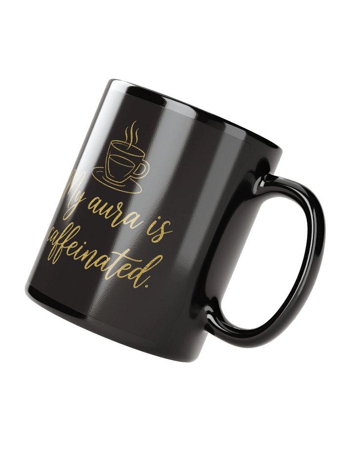 My Aura is Caffeinated Coffee Mug - Sassy Morning Mindset Cup product image (2)