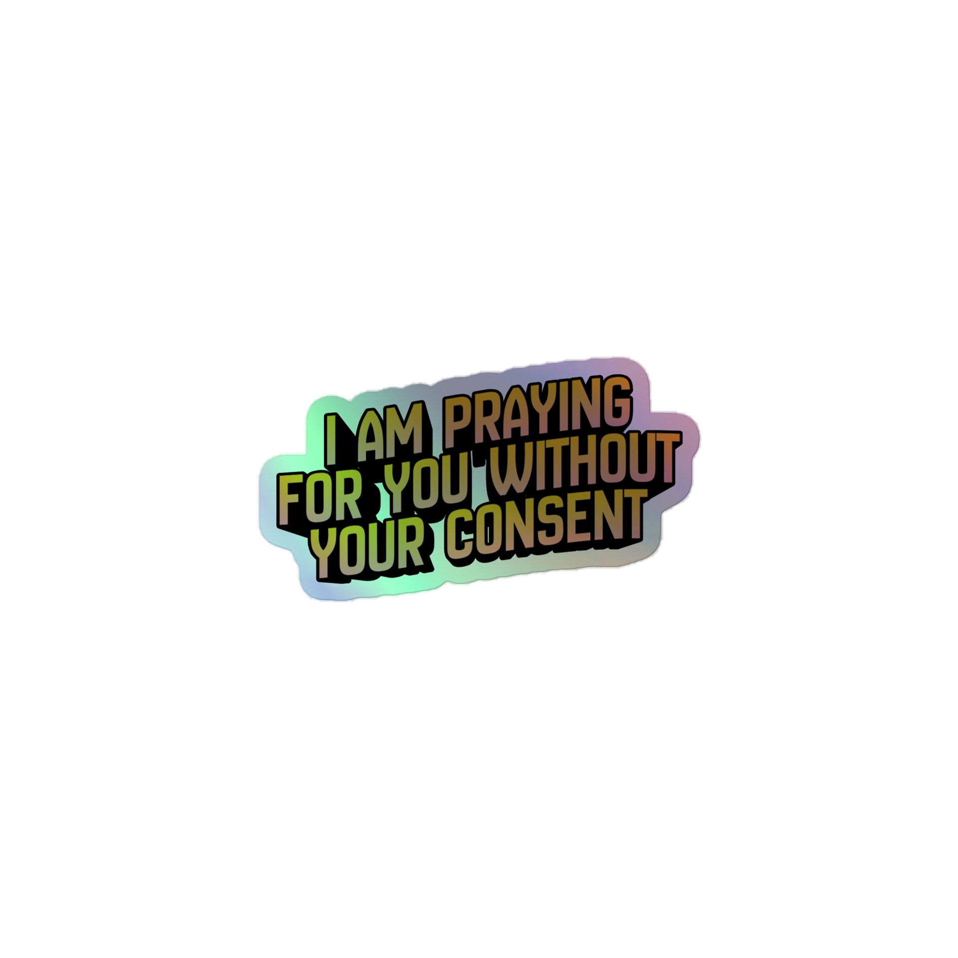 I Am Praying for You Without Your Consent - Sticker product image (2)