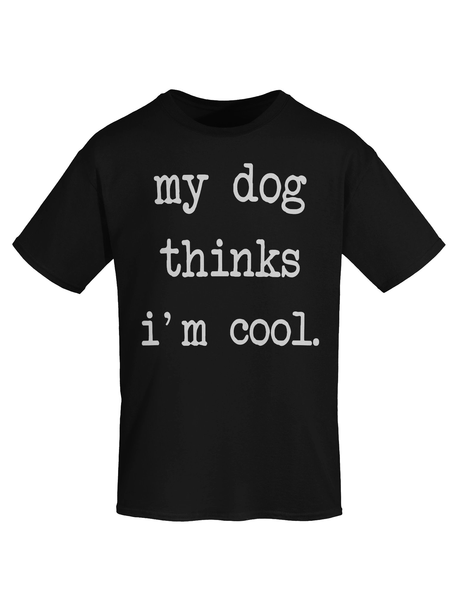 My Dog Thinks Im Cool Funny Humor Lover T-Shirt product image (7)