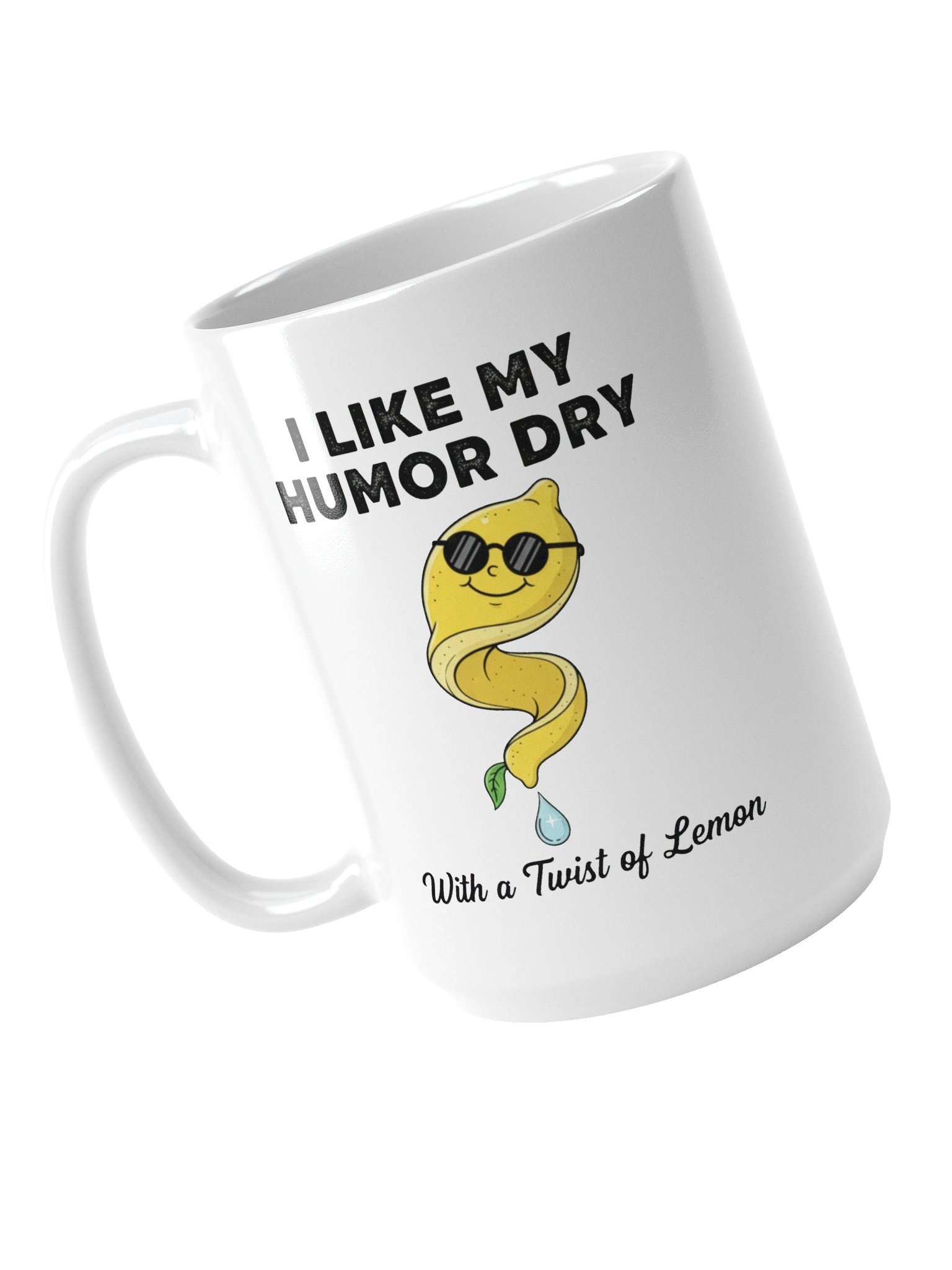 “I Like My Humor Dry – With a Twist of Lemon” – Mug product image (4)