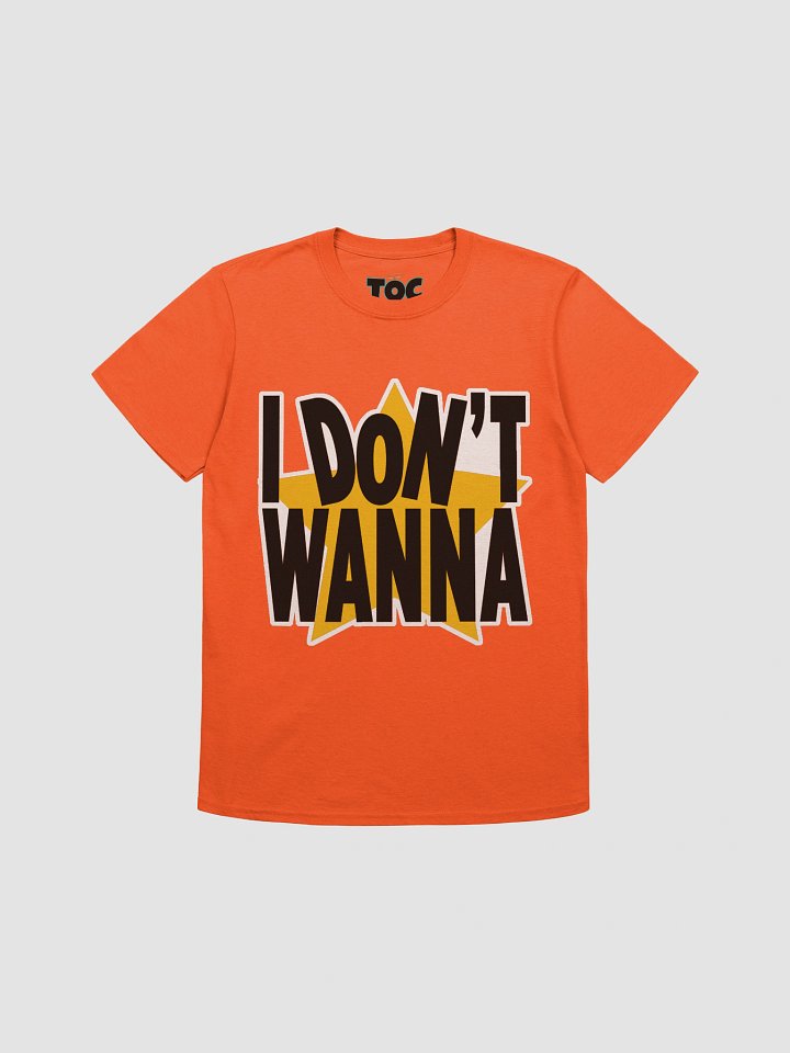 I Don't Wanna (S-3XL) product image (1)