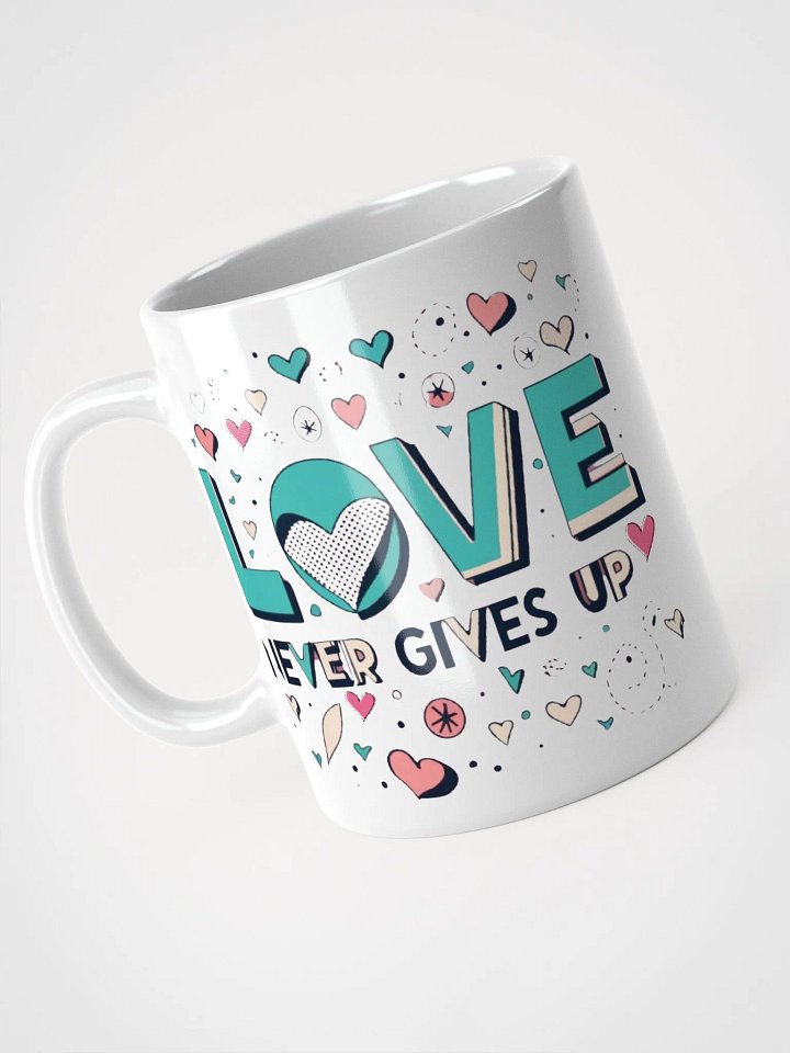 'Love Never Gives Up' Ceramic Mug product image (1)