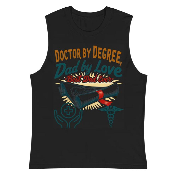 Doctor by Degree, Dad by Love Muscle Tank product image (3)