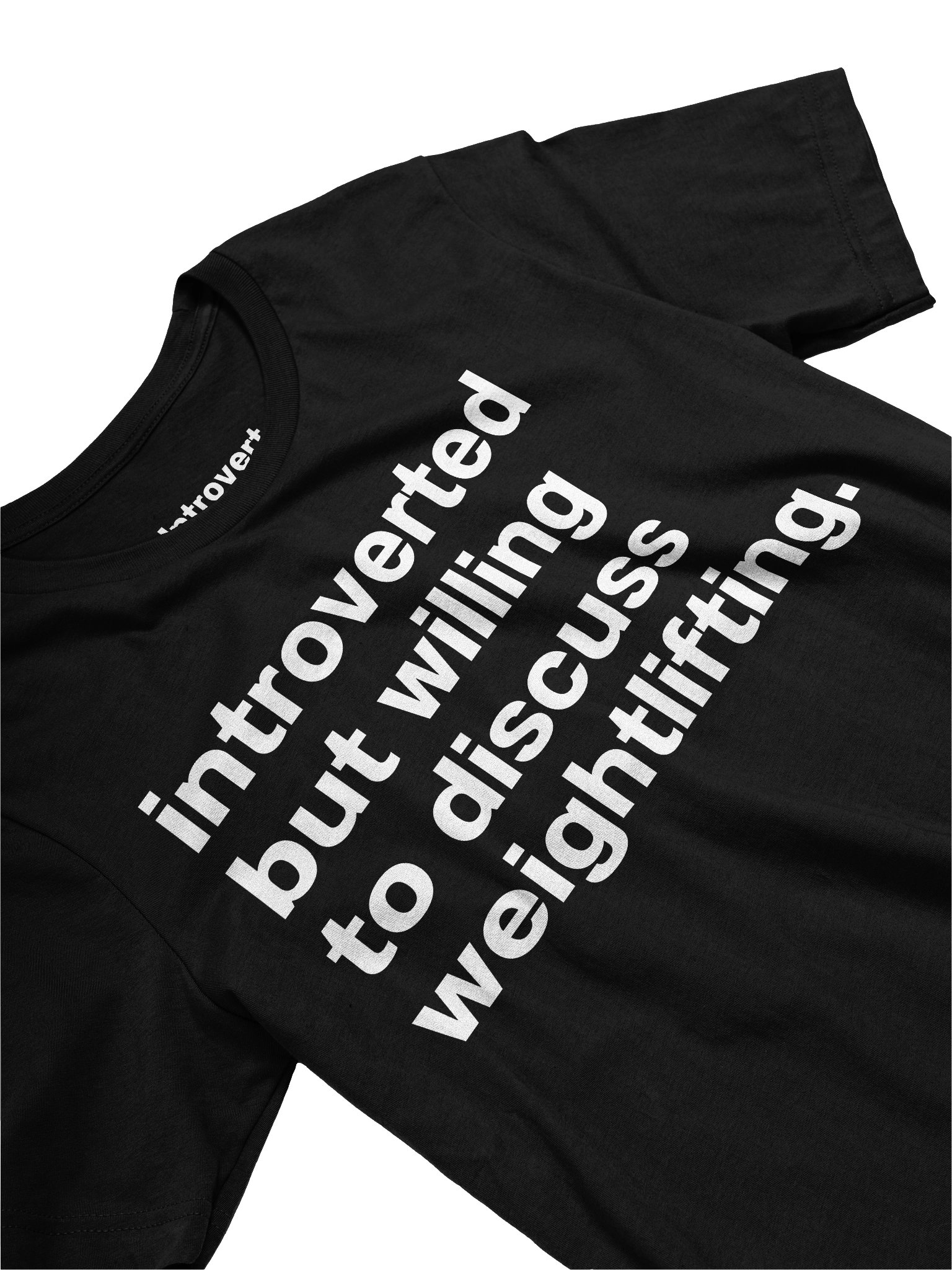 introverted but willing to discuss weightlifting. Unisex T-Shirt product image (26)