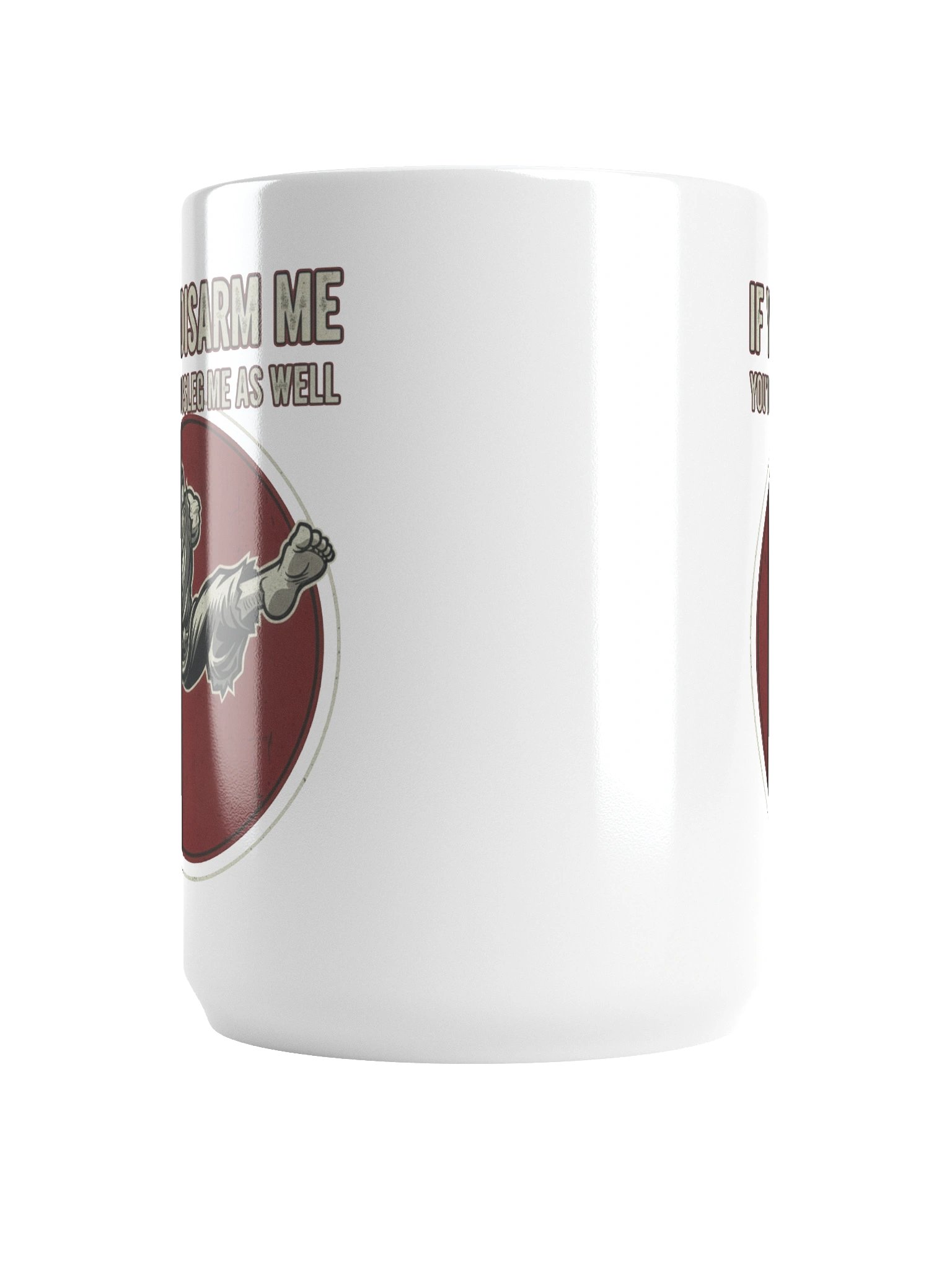 “If You Disarm Me, You’d Best Disleg Me As Well” – Mug product image (6)