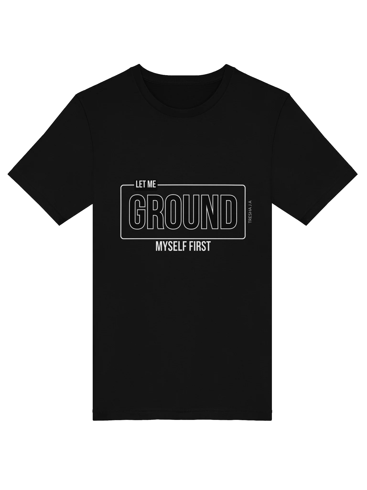 Let Me Ground Myself First Black Tee product image (1)
