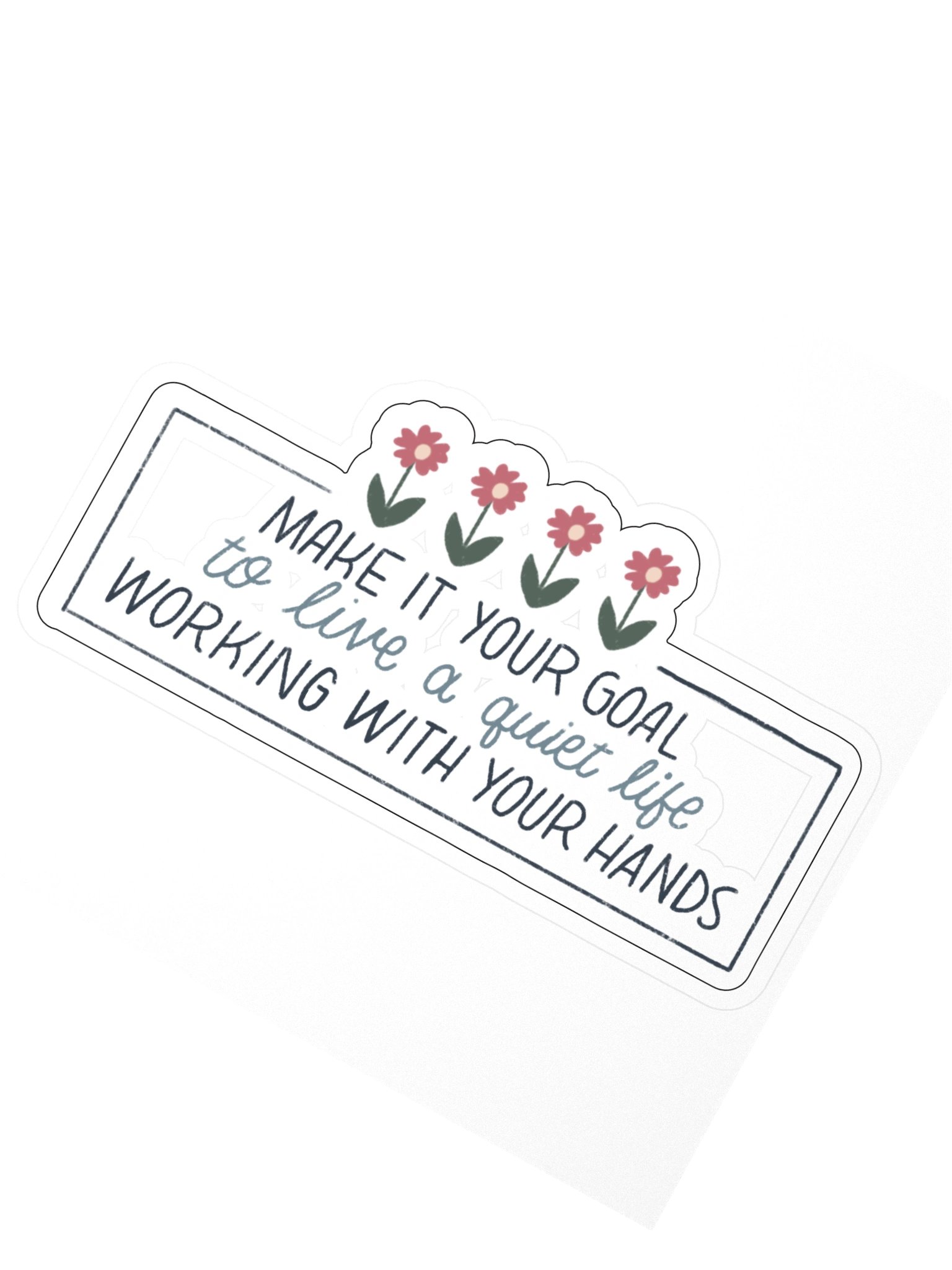 Make It Your Goal to Live a Quiet Life Sticker product image (2)