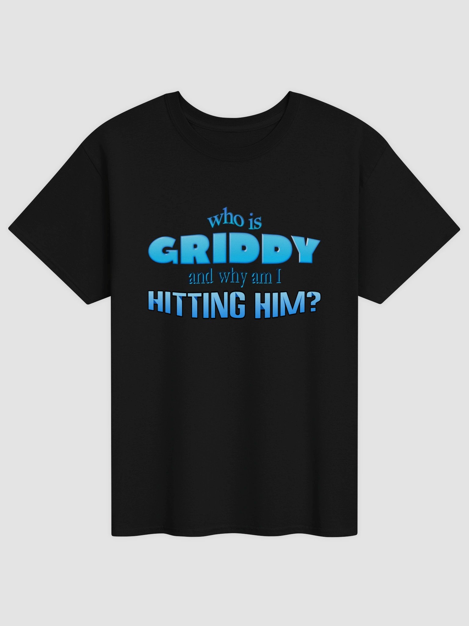 Who is griddy and why am I hitting him T-shirt product image (2)
