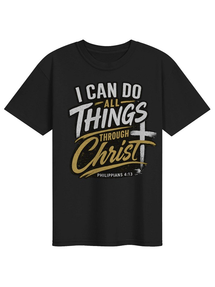 I Can Do All Things Through Christ T-Shirt | Philippians 4:13 Christian Tee | Kingdom Life Co. product image (2)