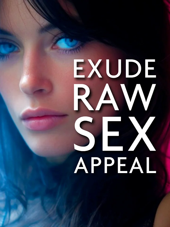 You Exude Pure Sex Appeal, Desire Takes Over Their Minds!!! product image (1)