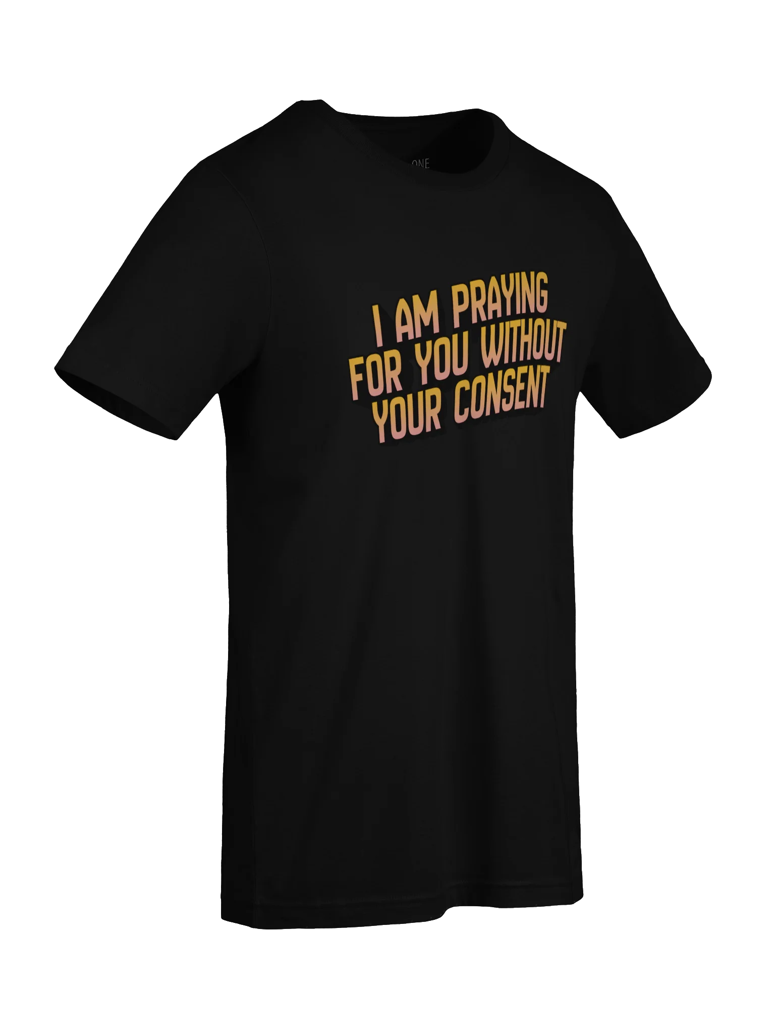 I Am Praying for You Without Your Consent - T-Shirt product image (5)
