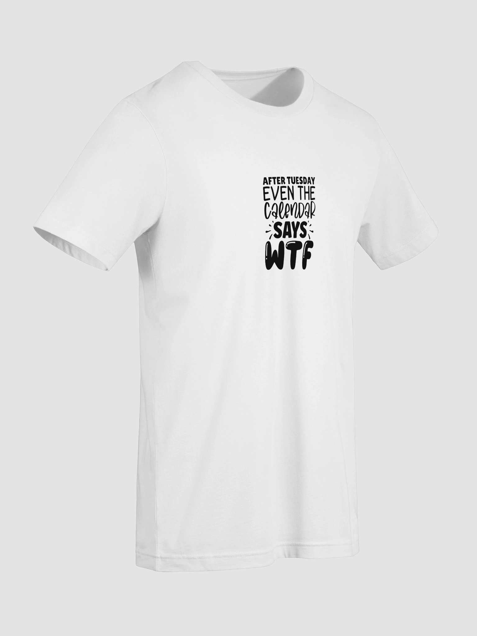 After Tuesday Even The Calendar Says WTF T-Shirt product image (7)