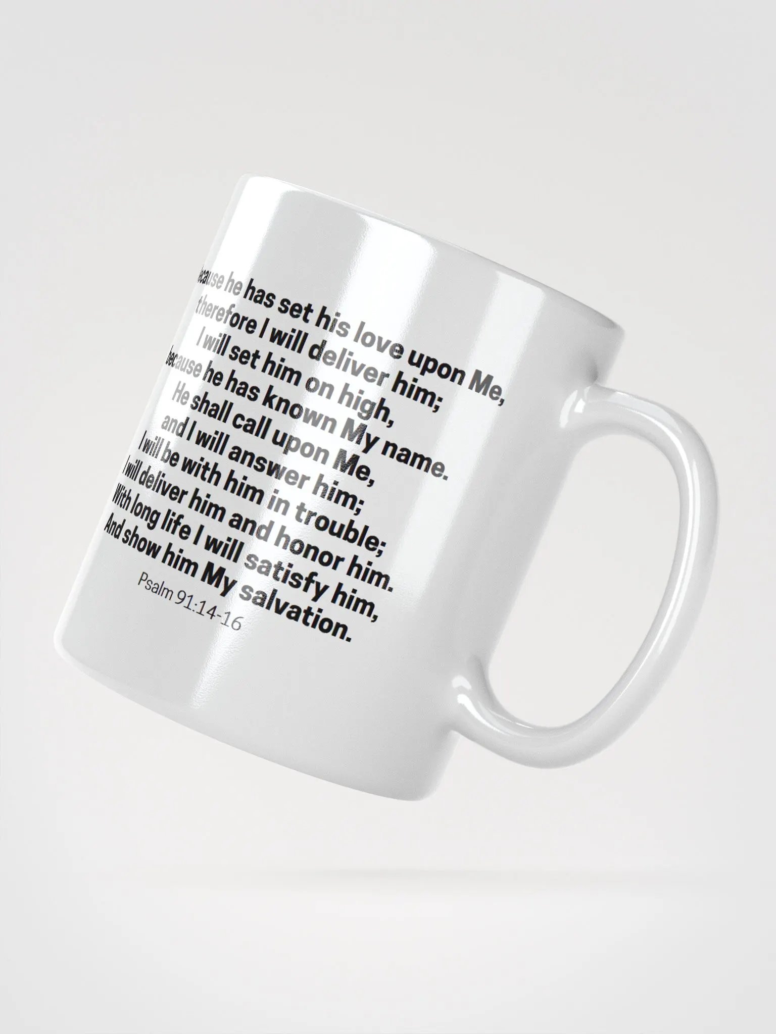 Because He Has Set His Love Upon Me Therefore I Will Deliver Him Psalm 91:14-16 White Glossy Mug 11/15/20oz product image (2)