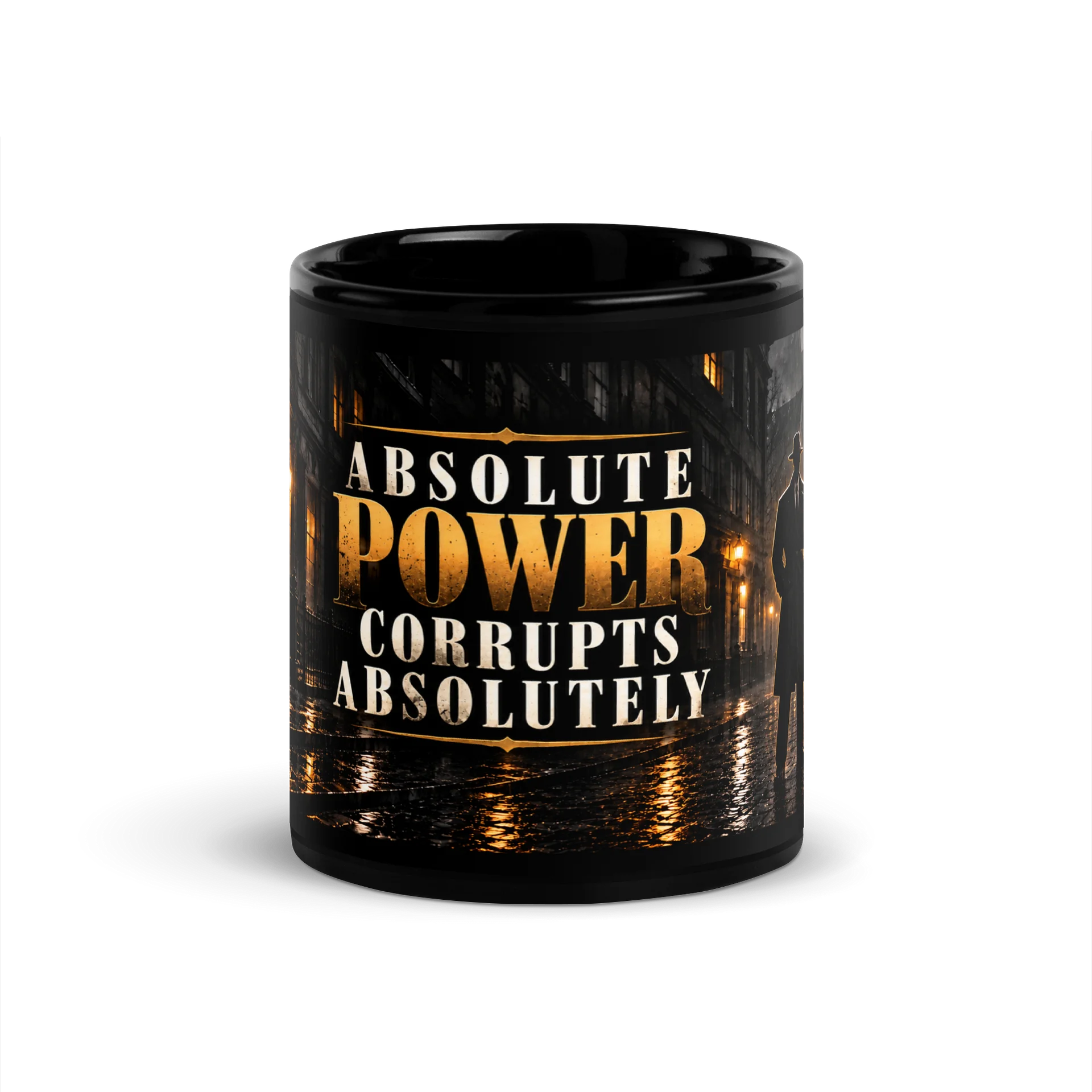 ABSOLUTE POWER CORRUPTS ABSOLUTELY — Noir Mug product image (1)
