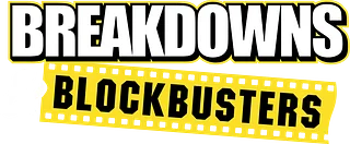 Breakdowns & Blockbusters