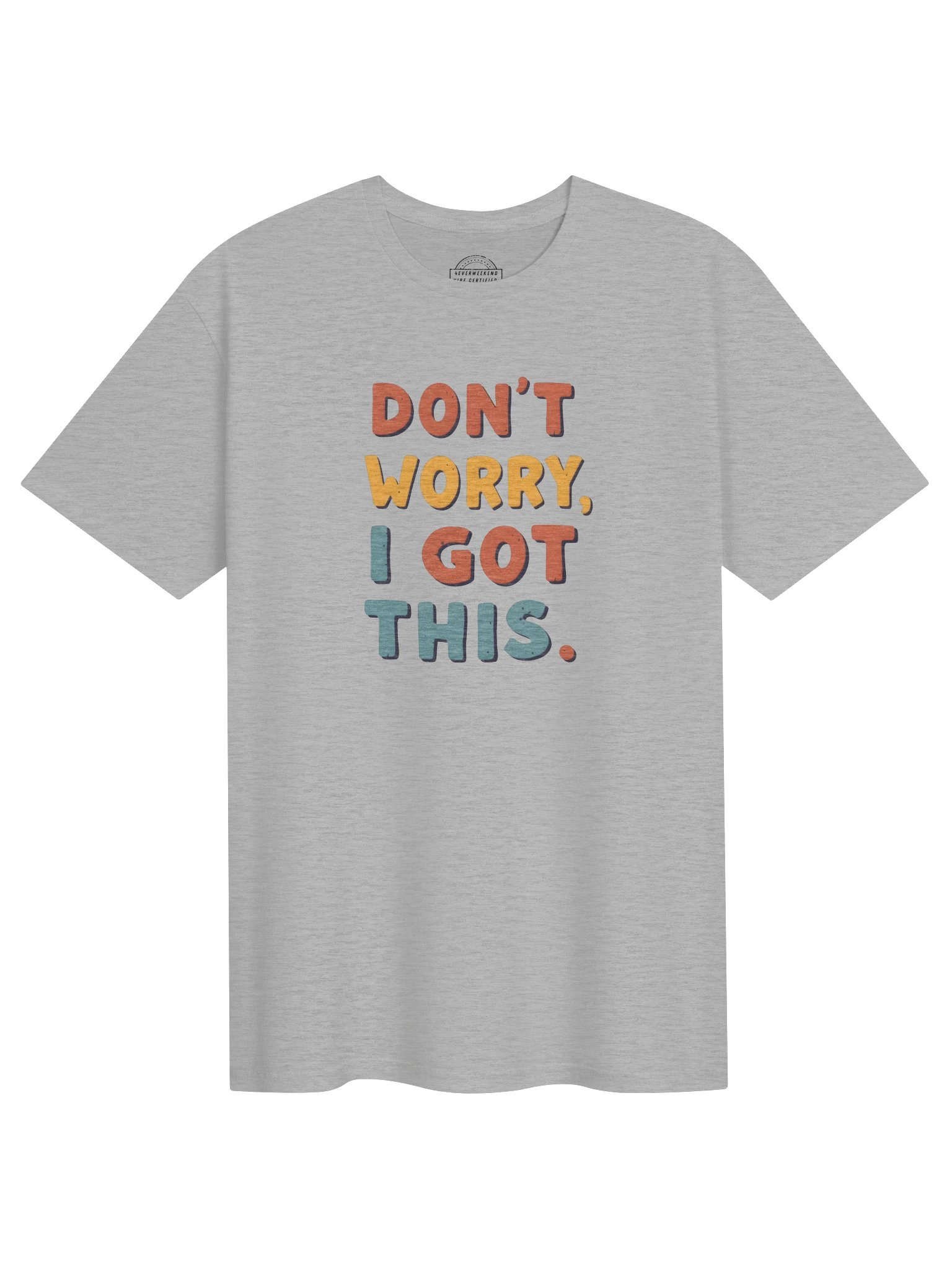 Don't Worry I Got This Light T-Shirt product image (1)