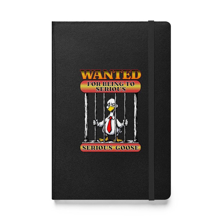Wanted For Being To Serious Goose Hardcover Journal product image (1)