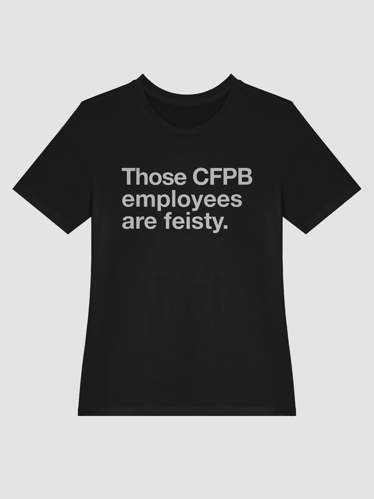 Those CFPB Employees Are Feisty Women's Cut T-Shirt (White) product image (13)
