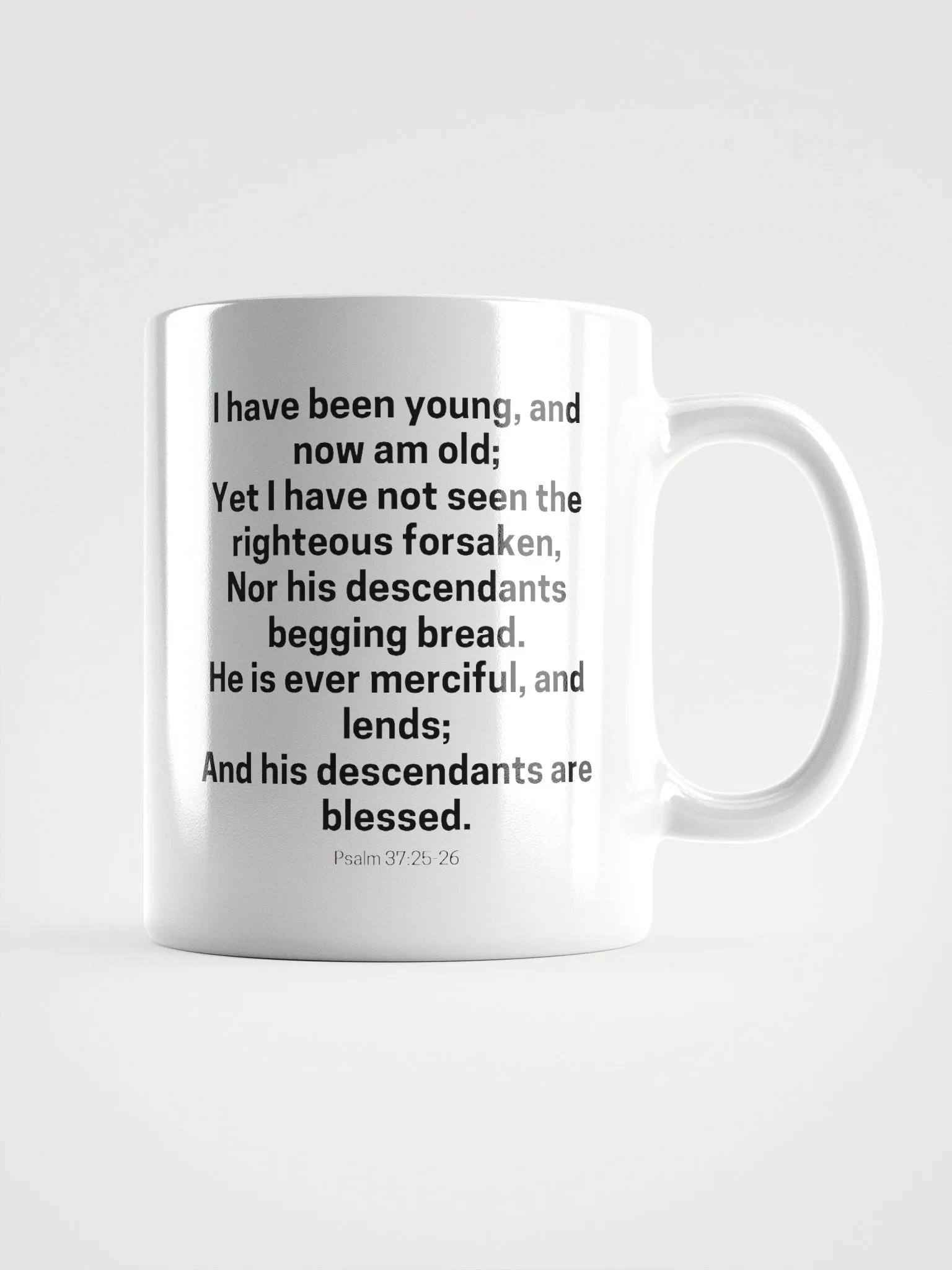 I Have Been Young And Now Am Old I Have Not Seen The Righteous Forsaken Psalm 37:25-26 White Glossy Mug 11/15/20oz product image (1)