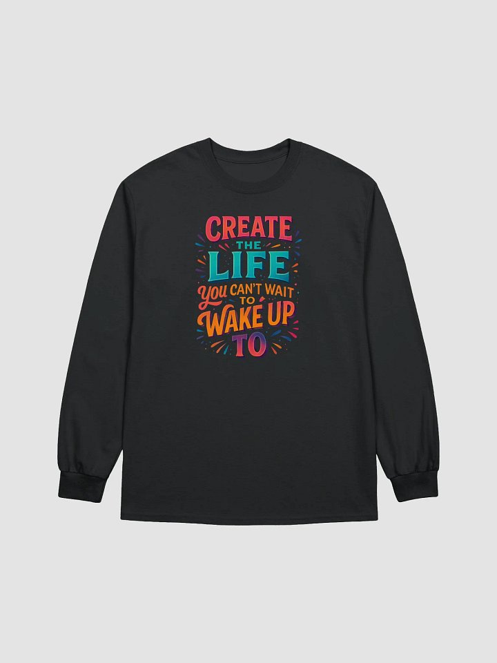 Create the Life – Long Sleeve Positivity Tee product image (3)