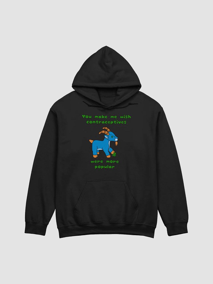 "You Make me Wish Contraceptives Were More Popular" Hoodie product image (1)
