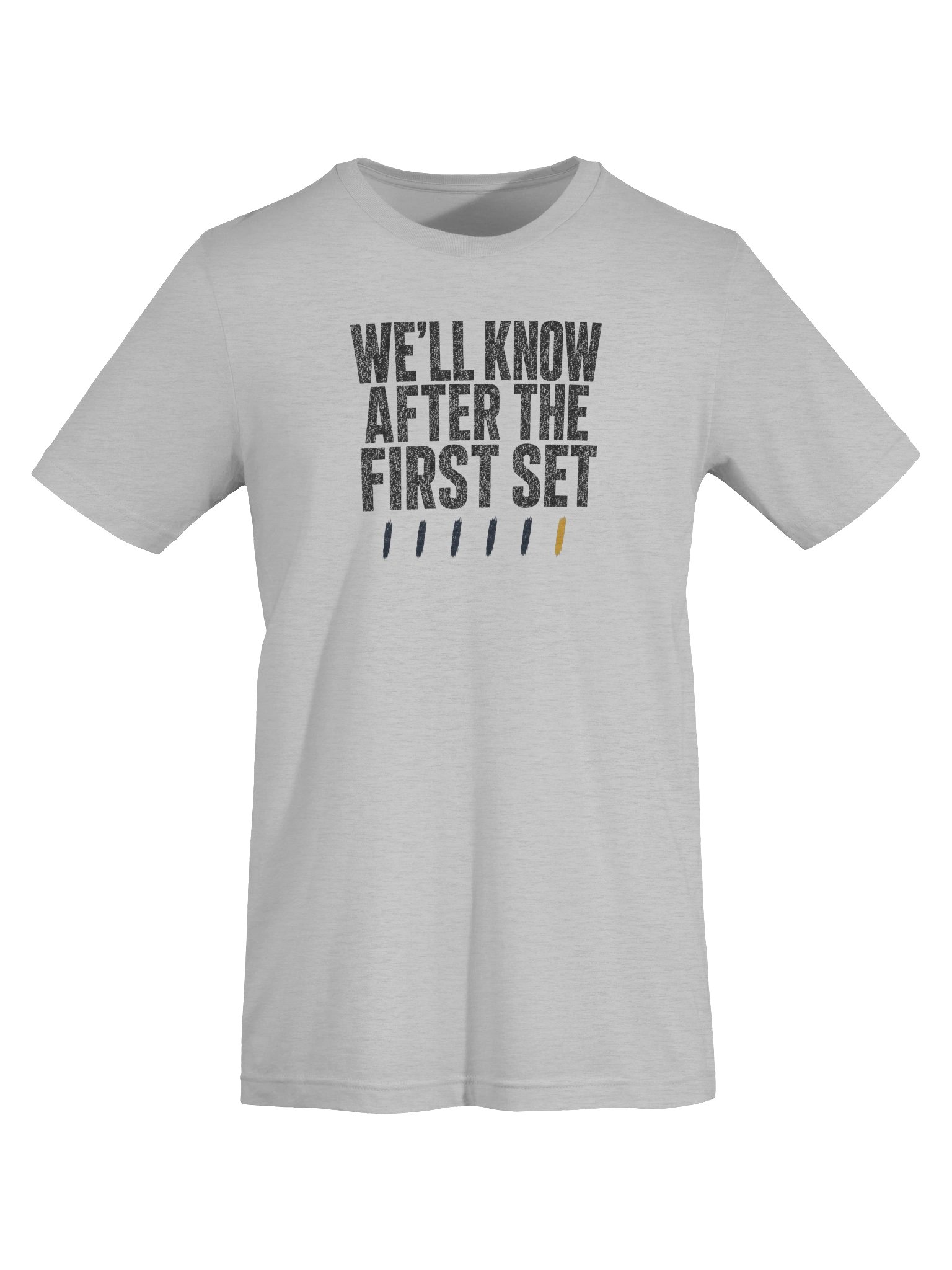 We’ll Know After The First Set T-Shirt product image (2)