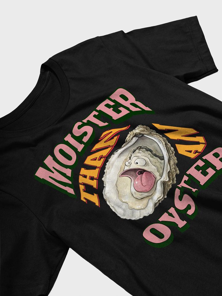 Moister Than An Oyster T-Shirt product image (2)