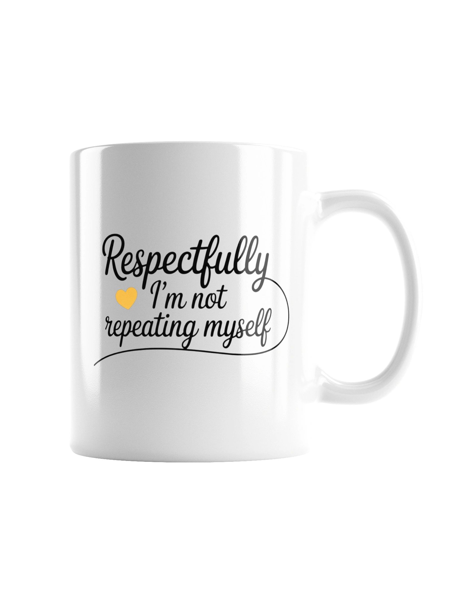 Respectfully, I’m Not Repeating Myself Mug product image (8)