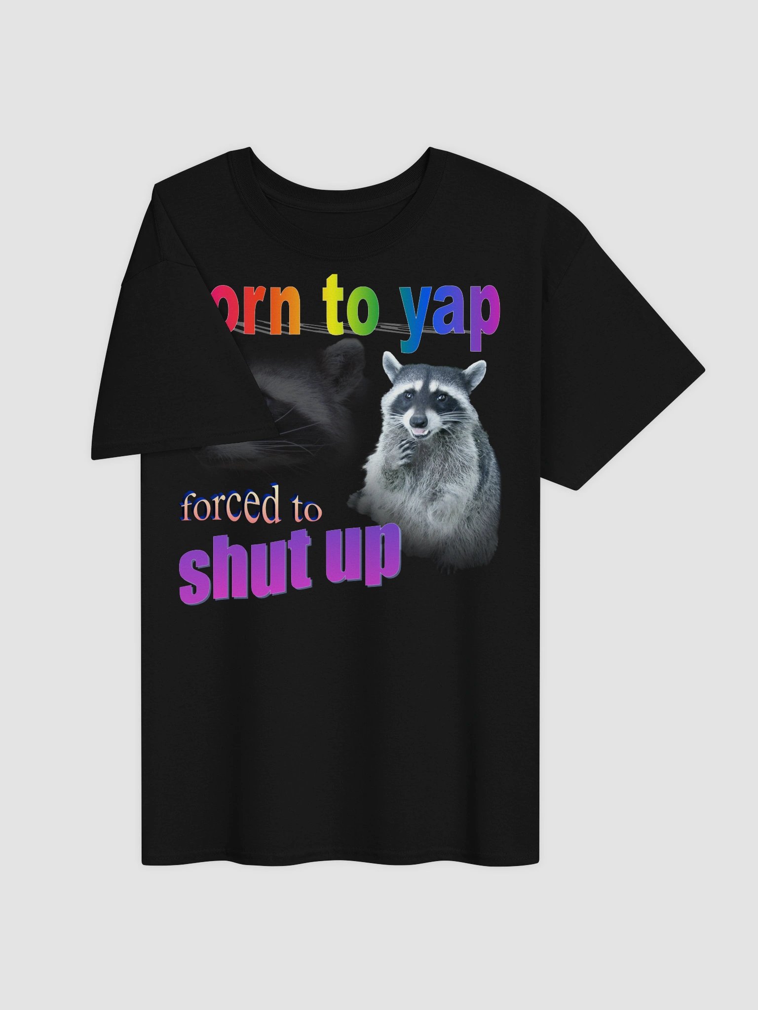 Born to yap, forced to shut up raccoon T-shirt product image (3)