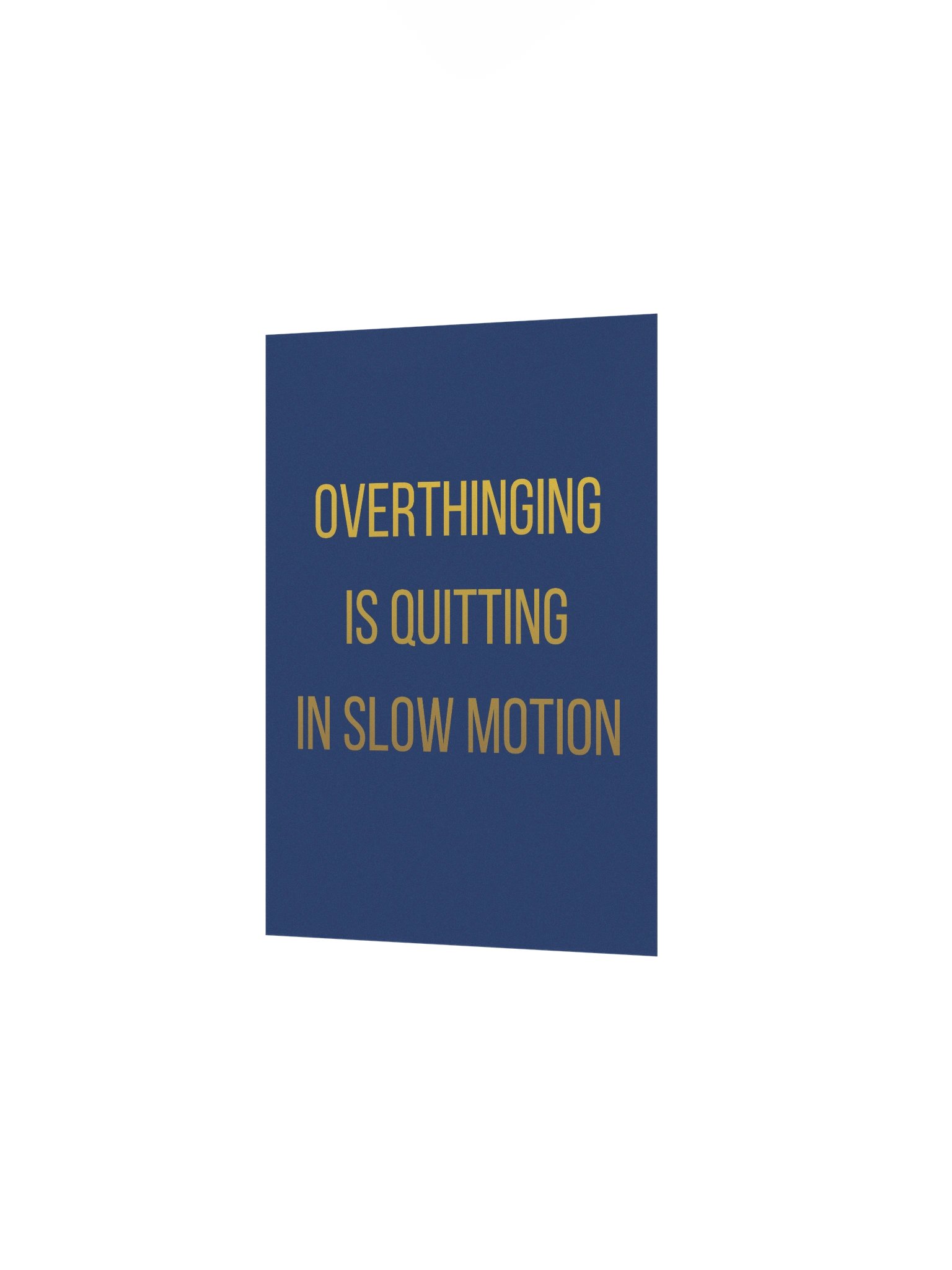 Overthinking Is Quitting in Slow Motion — Physical Wall Art product image (10)