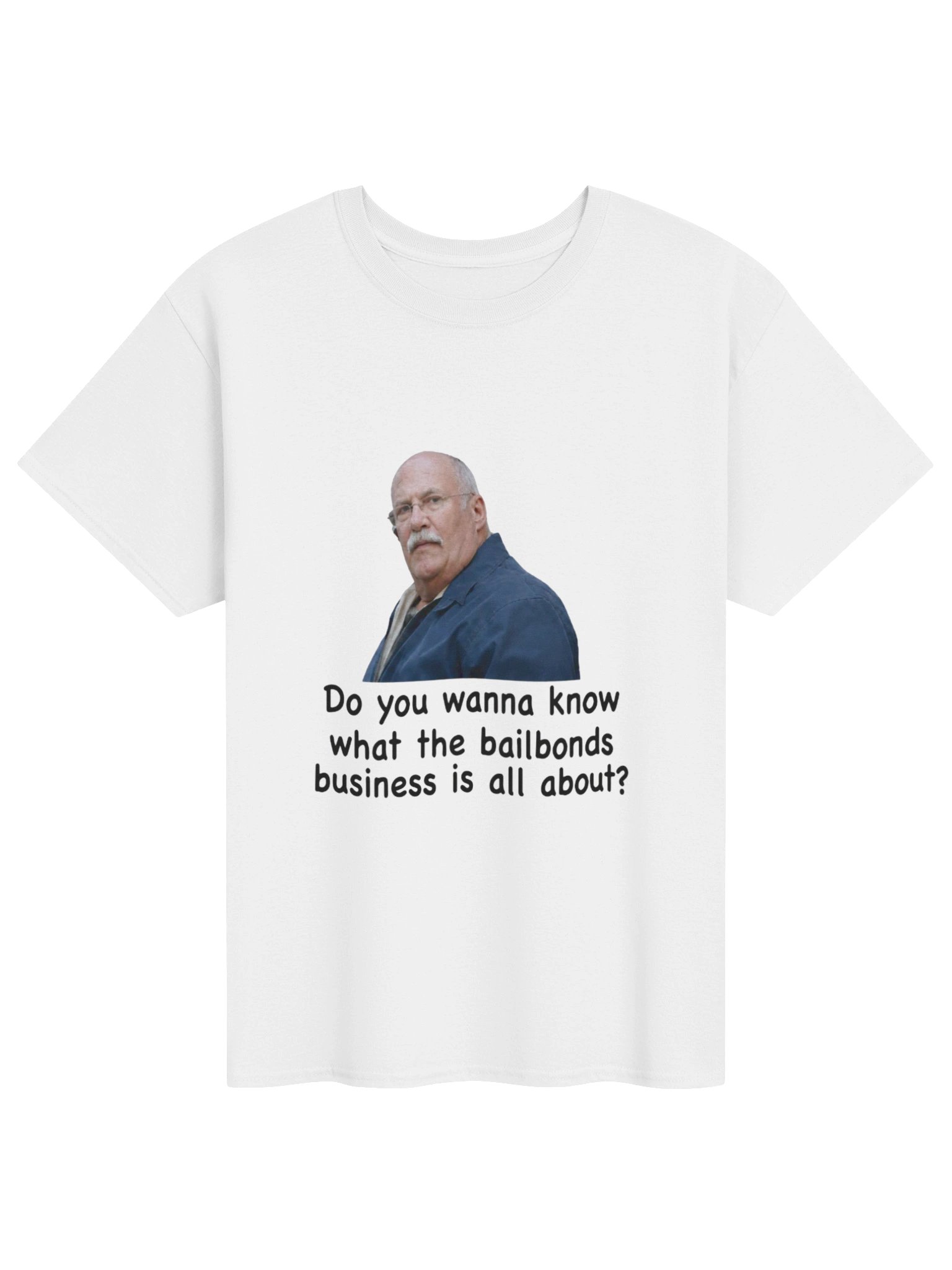Fred Herbert Man Do You Wanna Know What The Bail Bonds Business Shirt product image (1)