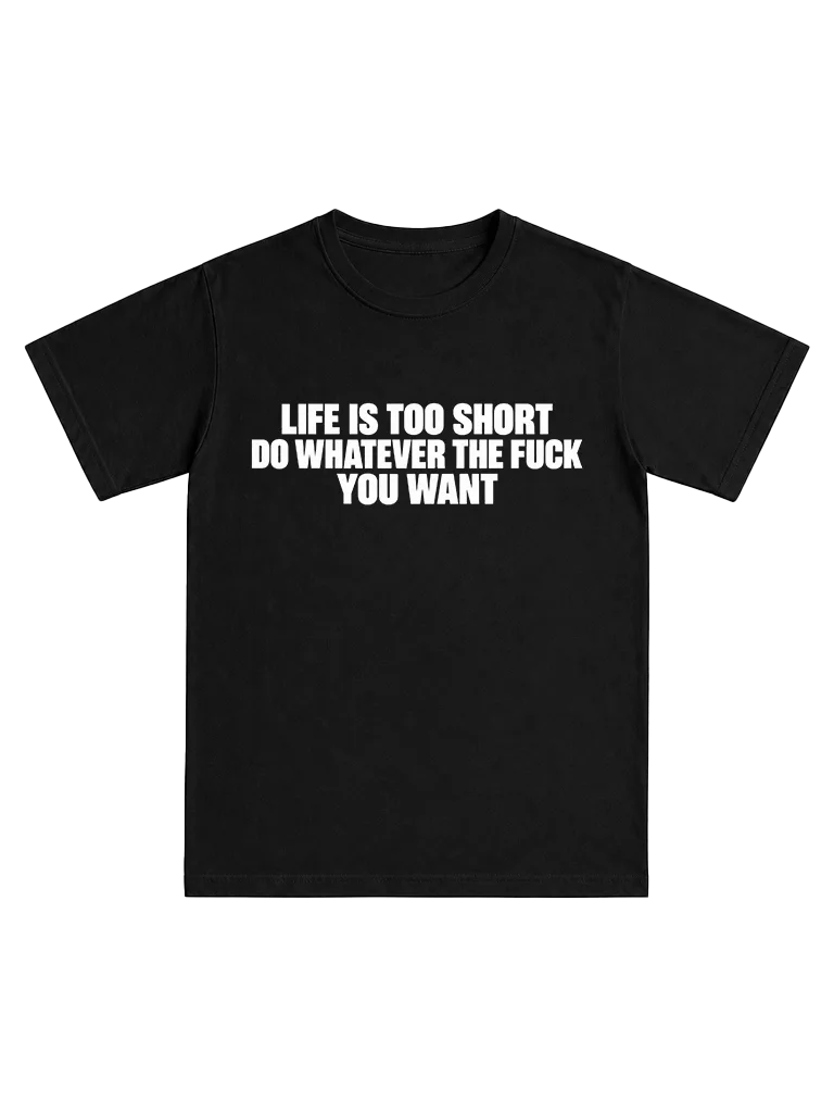 Life is too short do whatever the fuck you want product image (1)