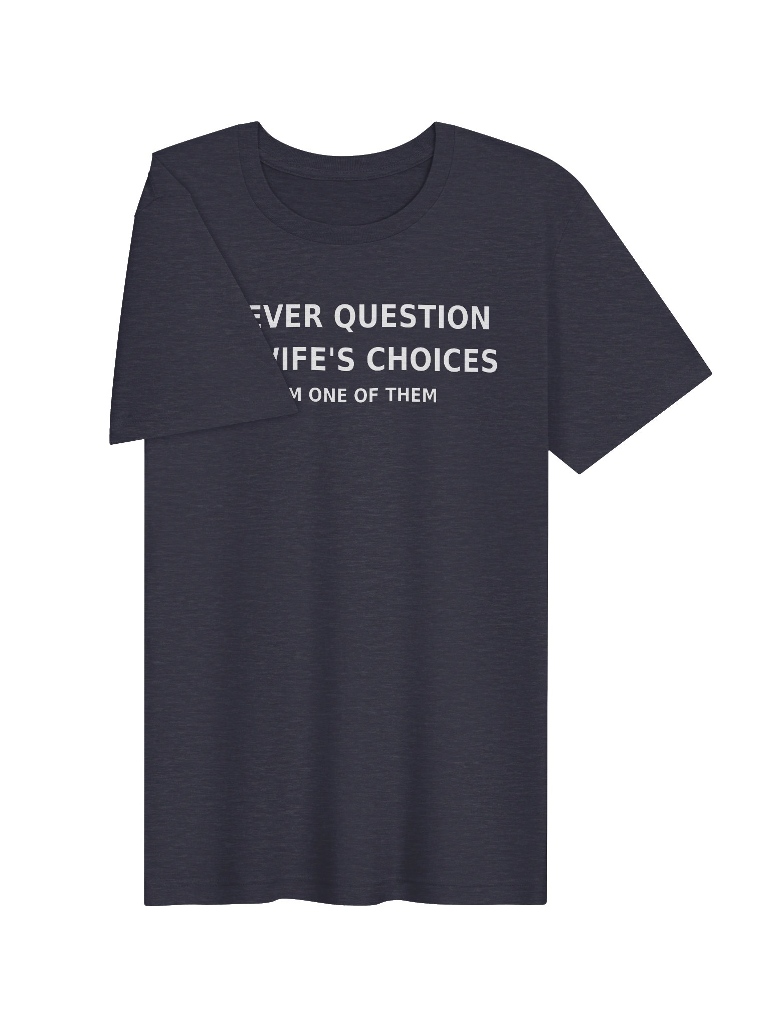 "I Never Question My Wife's Choices" Premium Tee product image (103)