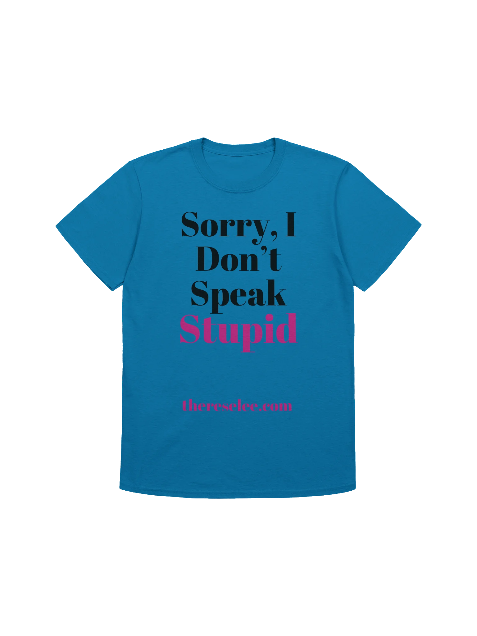 Sorry, I Don't Speak Stupid: T-Shirt product image (1)