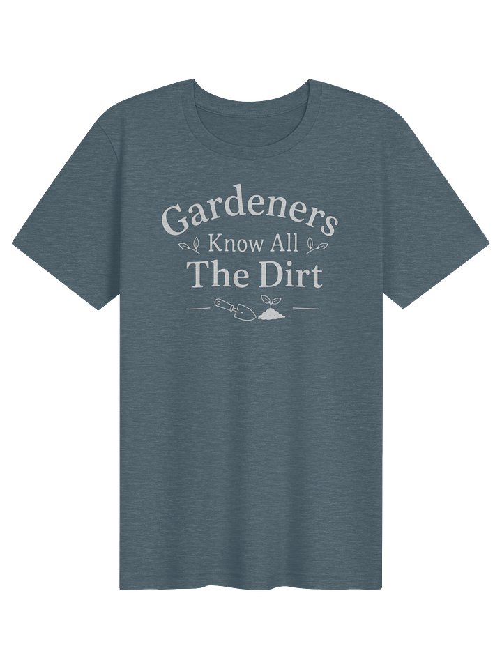 Gardeners Know All The Dirt - Tee product image (71)