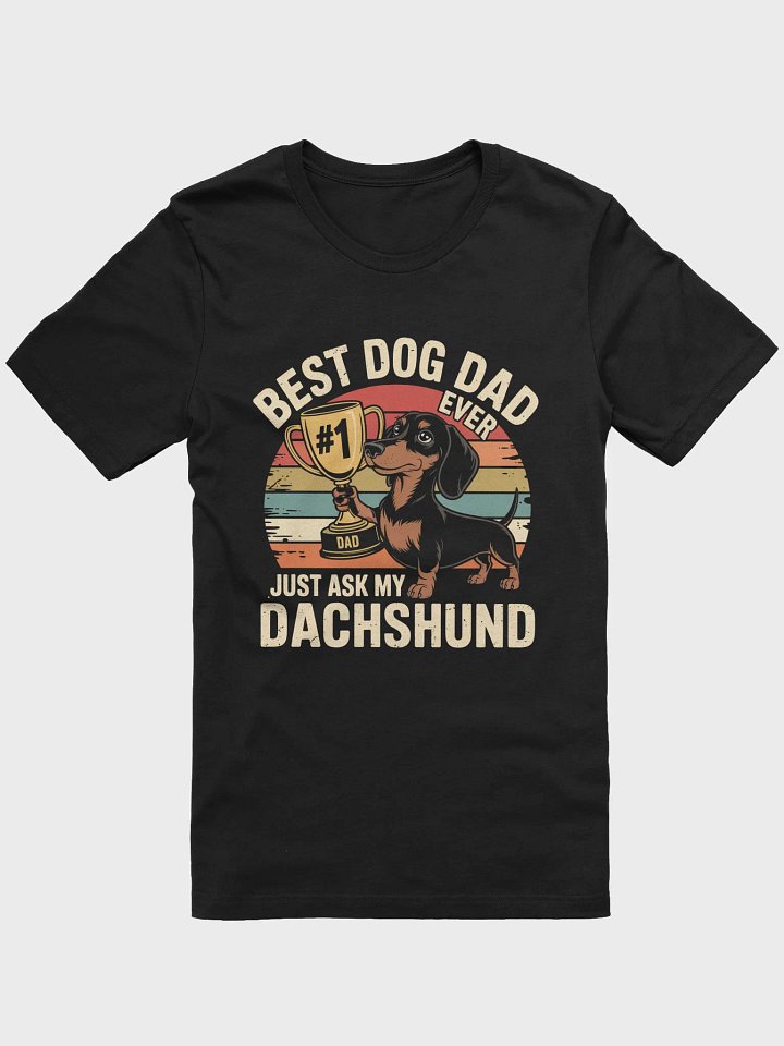 Best Dog Dad Ever - Just Ask My Dachshund Tee product image (1)