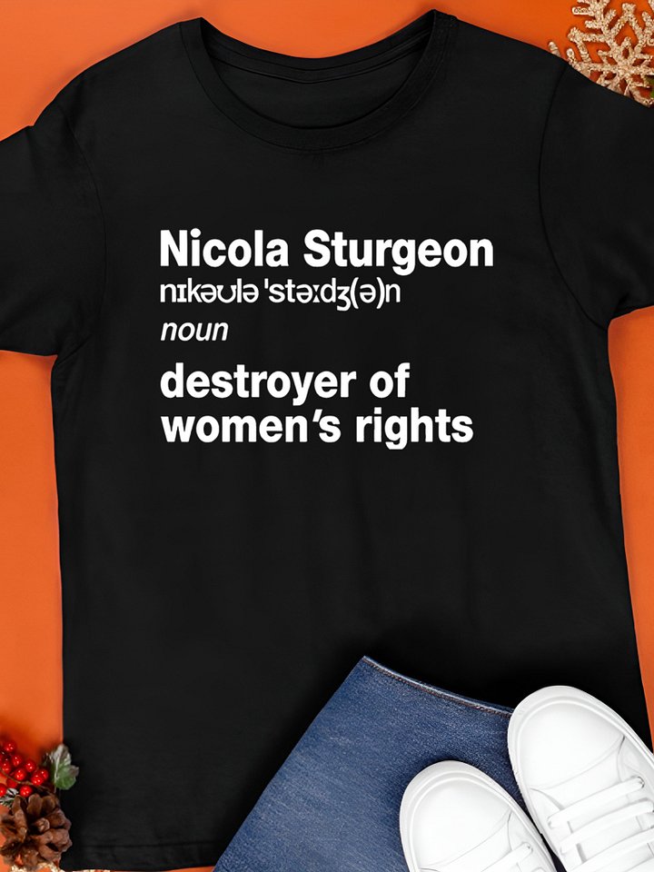 Nicola Sturgeon noun destroyed of women’s rights Shirt product image (1)