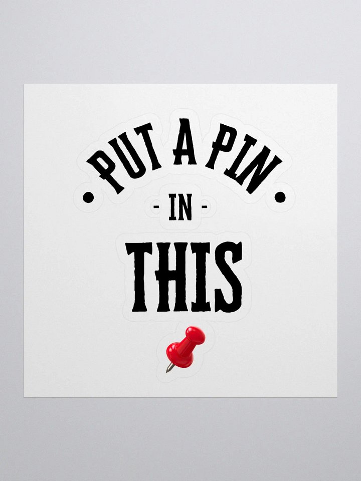 Put A Pin In This Low Pin Sticker product image (1)