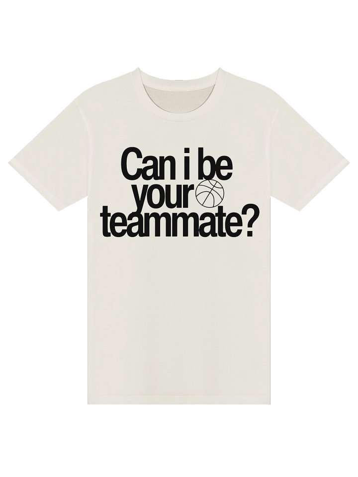"Can I Be your Teammate?" Basketball Unisex Tee product image (1)