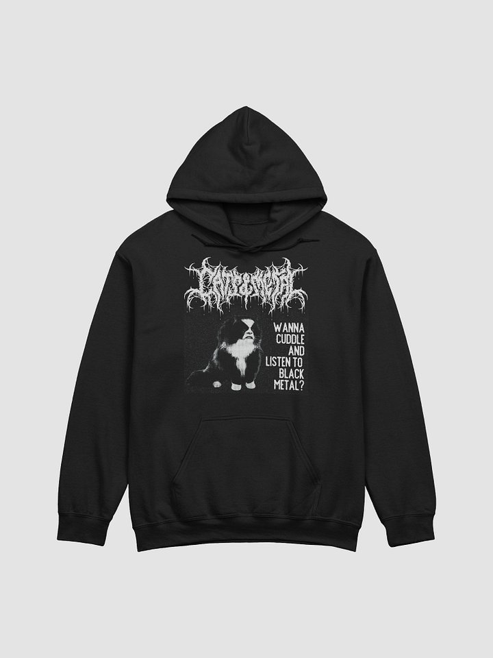 WANNA CUDDLE AND LISTEN TO BLACK METAL? HOODIE product image (1)