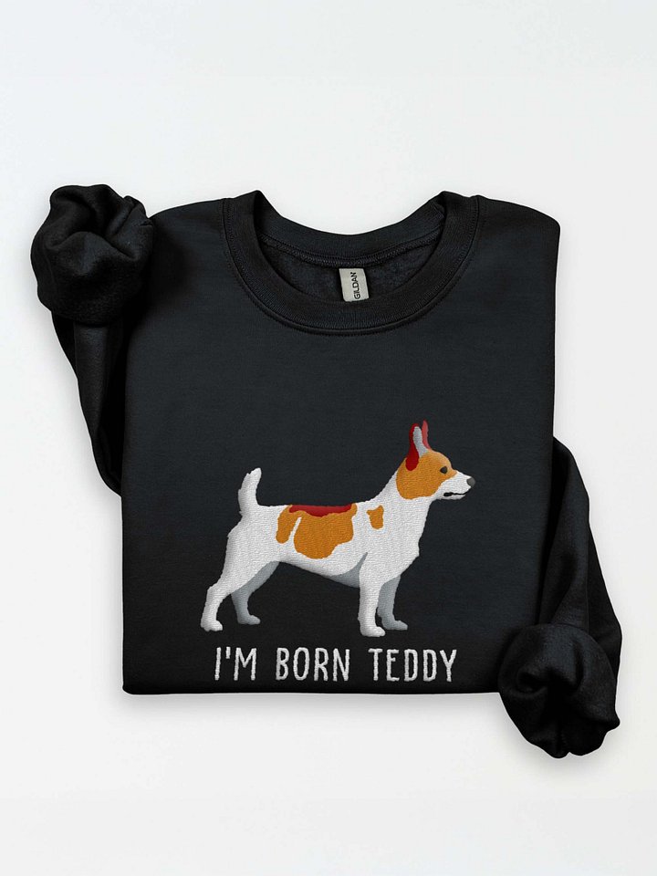 I'm Born Teddy Sweatshirt(Embroidered) of a Theodore Roosevelt Terrier(Tan & White) product image (2)