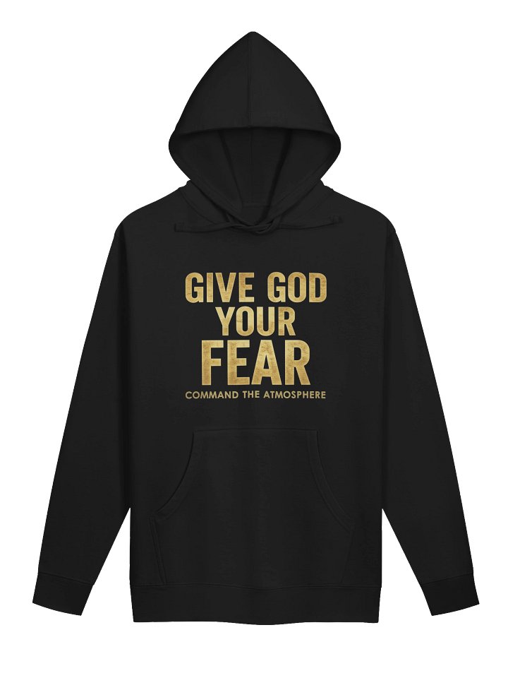 GIVE GOD YOUR FEAR | Command The Atmosphere UNISEX Hoodie product image (1)