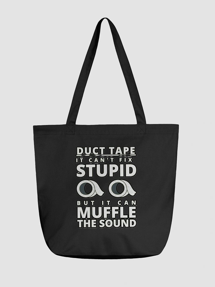 DUCTTAPE : IT CAN'T FIX STUPID BUT IT CAN MUFFLE THE SOUND product image (2)
