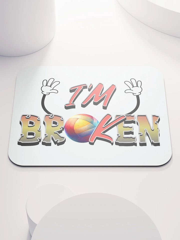Im Ok Im Broken Volleyball Playful Mouse Pad product image (2)