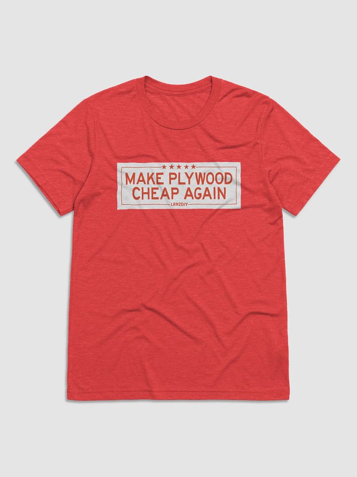 Make Plywood Cheap Again T-Shirt - Comfy Triblend product image (9)