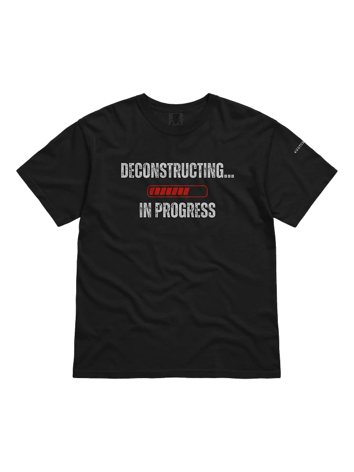 Deconstructing in Progress T-Shirt product image (3)