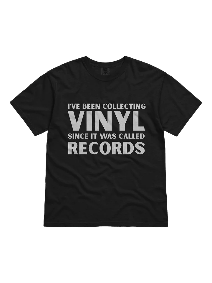 I’ve Been Collecting Vinyl Since It Was Called Records Tee product image (1)